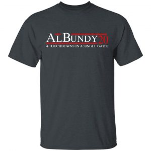 Al Bundy 2020 4 Touchdowns In A Single Game T-Shirts, Hoodies, Sweatshirt 14