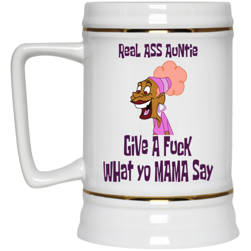 Real Ass Auntie Give A Fuck What Yo Mama Say Mug - Image 4