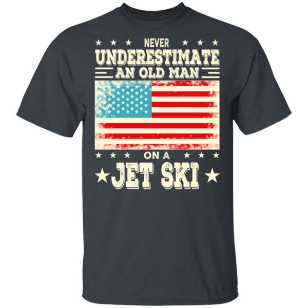 Never Underestimate An Old Man On A Jet Ski T-Shirts, Hoodies, Sweatshirt 2