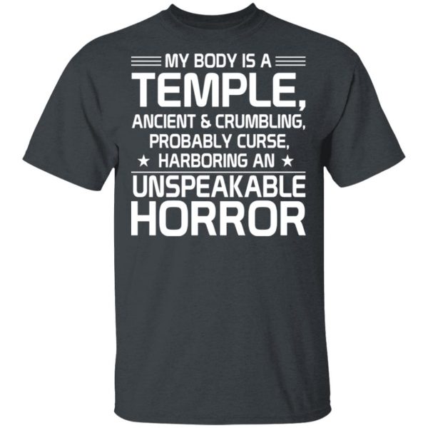 My Body Is A Temple, Ancient & Crumbling, Probably Curse, Harboring An Unspeakable Horror T-Shirts, Hoodies, Sweatshirt 2
