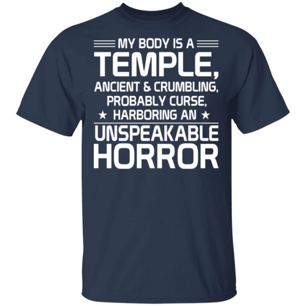 My Body Is A Temple, Ancient & Crumbling, Probably Curse, Harboring An Unspeakable Horror T-Shirts, Hoodies, Sweatshirt 3