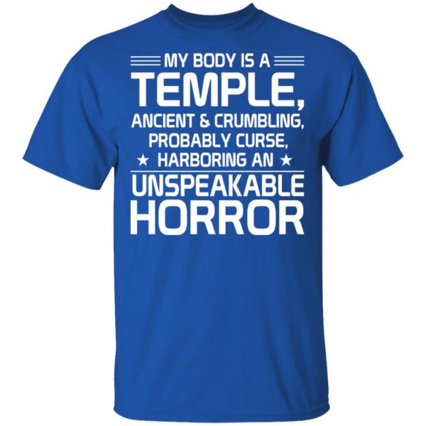 My Body Is A Temple, Ancient & Crumbling, Probably Curse, Harboring An Unspeakable Horror T-Shirts, Hoodies, Sweatshirt 4