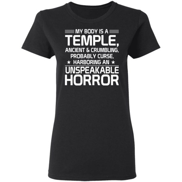 My Body Is A Temple, Ancient & Crumbling, Probably Curse, Harboring An Unspeakable Horror T-Shirts, Hoodies, Sweatshirt 5
