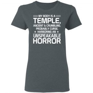 My Body Is A Temple, Ancient & Crumbling, Probably Curse, Harboring An Unspeakable Horror T-Shirts, Hoodies, Sweatshirt 18