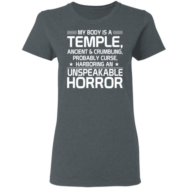 My Body Is A Temple, Ancient & Crumbling, Probably Curse, Harboring An Unspeakable Horror T-Shirts, Hoodies, Sweatshirt 6