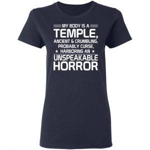 My Body Is A Temple, Ancient & Crumbling, Probably Curse, Harboring An Unspeakable Horror T-Shirts, Hoodies, Sweatshirt 19