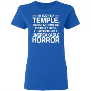 My Body Is A Temple, Ancient & Crumbling, Probably Curse, Harboring An Unspeakable Horror T-Shirts, Hoodies, Sweatshirt 20