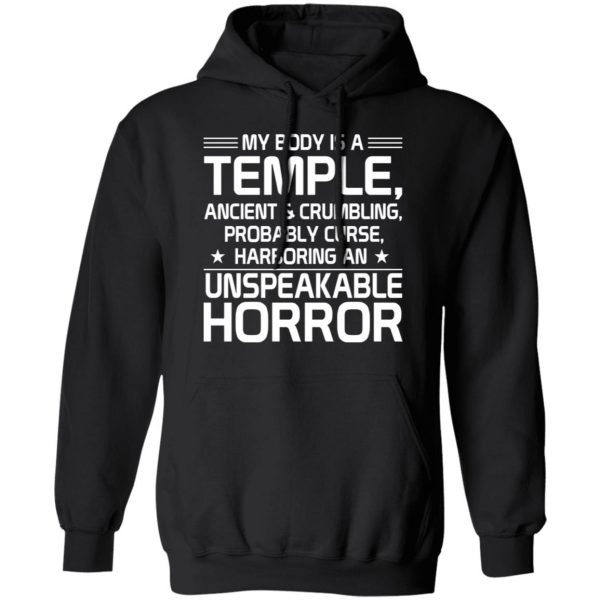 My Body Is A Temple, Ancient & Crumbling, Probably Curse, Harboring An Unspeakable Horror T-Shirts, Hoodies, Sweatshirt 10
