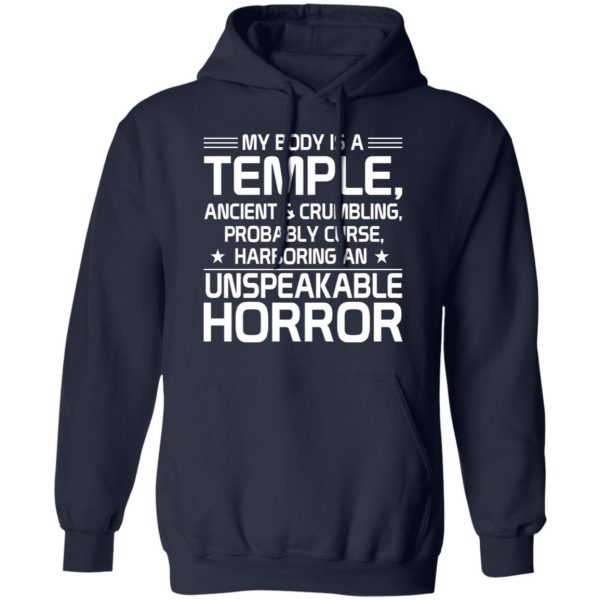 My Body Is A Temple, Ancient & Crumbling, Probably Curse, Harboring An Unspeakable Horror T-Shirts, Hoodies, Sweatshirt 11