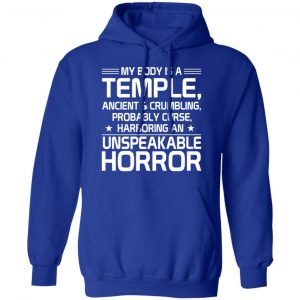 My Body Is A Temple, Ancient & Crumbling, Probably Curse, Harboring An Unspeakable Horror T-Shirts, Hoodies, Sweatshirt 25