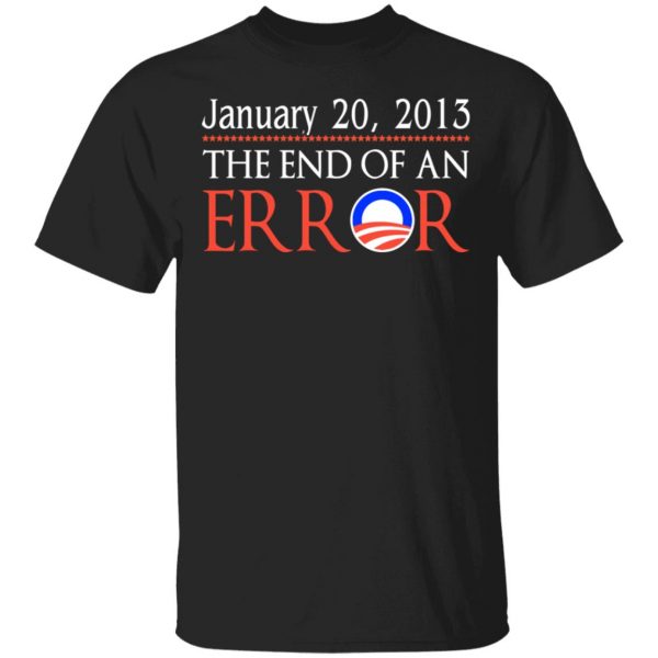 January 20, 2013 The End Of An Error T-Shirts, Hoodies, Sweatshirt 1