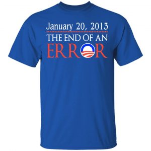 January 20, 2013 The End Of An Error T-Shirts, Hoodies, Sweatshirt 16
