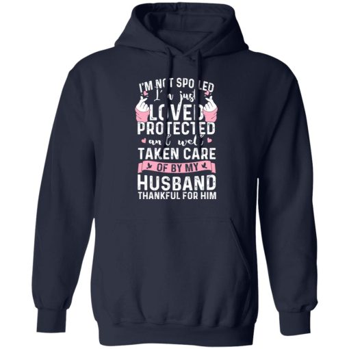 I’m Not Spoiled I’m Just Loved Protected And Well Taken Care Of By My Husband T-Shirts, Hoodies, Sweatshirt - Image 11