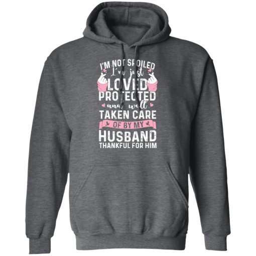 I’m Not Spoiled I’m Just Loved Protected And Well Taken Care Of By My Husband T-Shirts, Hoodies, Sweatshirt - Image 12