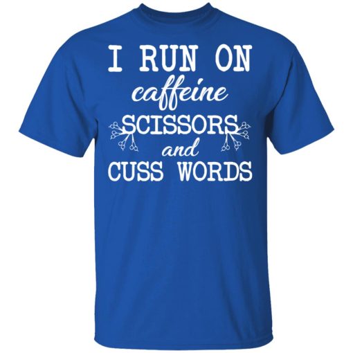 I Run On Caffeine Scissors And Cuss Words T-Shirts, Hoodies, Sweatshirt - Image 4