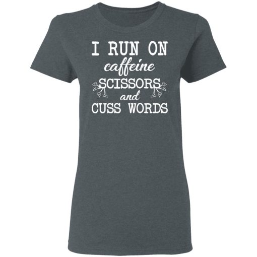 I Run On Caffeine Scissors And Cuss Words T-Shirts, Hoodies, Sweatshirt - Image 6