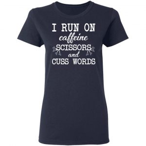 I Run On Caffeine Scissors And Cuss Words T-Shirts, Hoodies, Sweatshirt 19