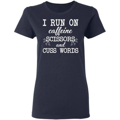 I Run On Caffeine Scissors And Cuss Words T-Shirts, Hoodies, Sweatshirt - Image 7