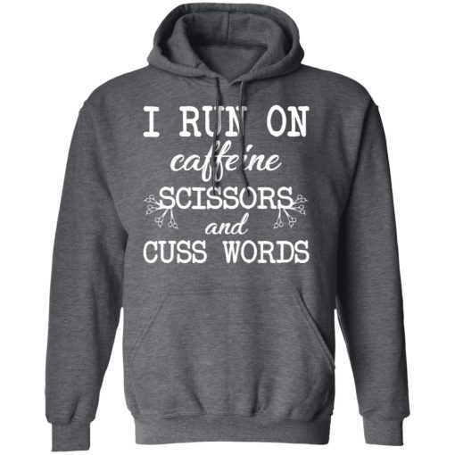 I Run On Caffeine Scissors And Cuss Words T-Shirts, Hoodies, Sweatshirt - Image 12