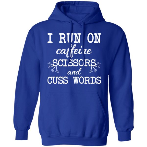 I Run On Caffeine Scissors And Cuss Words T-Shirts, Hoodies, Sweatshirt 13