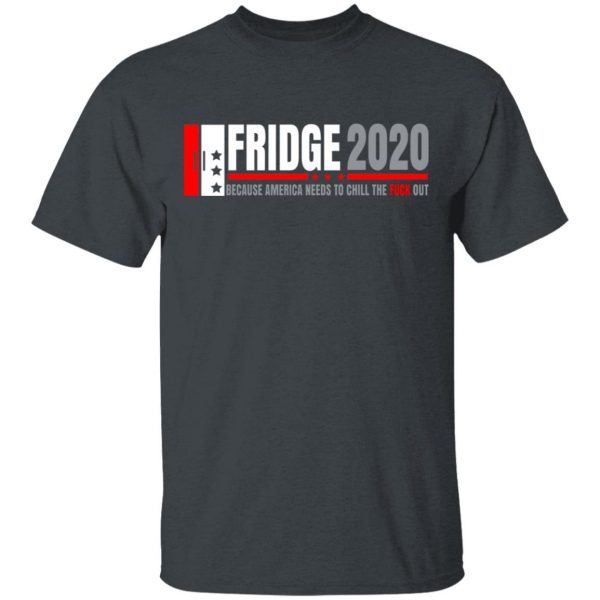 Fridge 2020 Because America Needs To Chill The Fuck Out T-Shirts, Hoodies, Sweatshirt 2