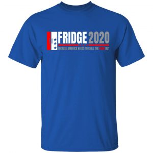 Fridge 2020 Because America Needs To Chill The Fuck Out T-Shirts, Hoodies, Sweatshirt 16