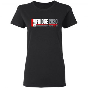 Fridge 2020 Because America Needs To Chill The Fuck Out T-Shirts, Hoodies, Sweatshirt 17