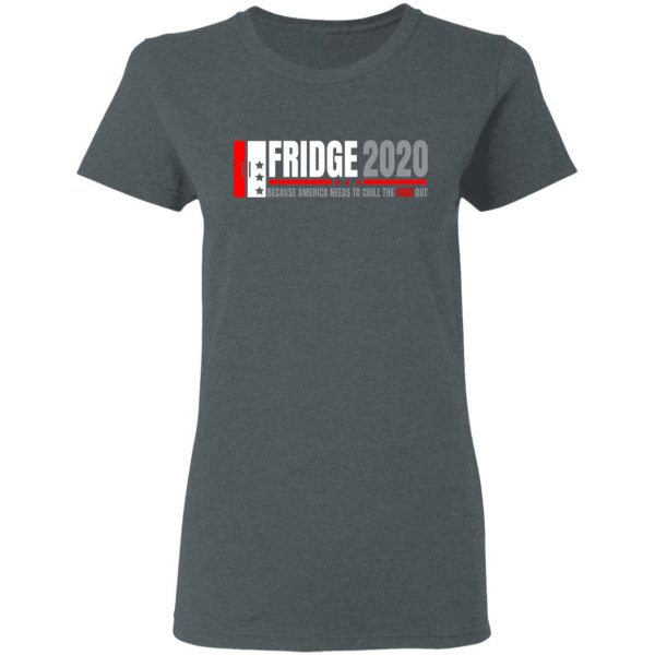 Fridge 2020 Because America Needs To Chill The Fuck Out T-Shirts, Hoodies, Sweatshirt 6