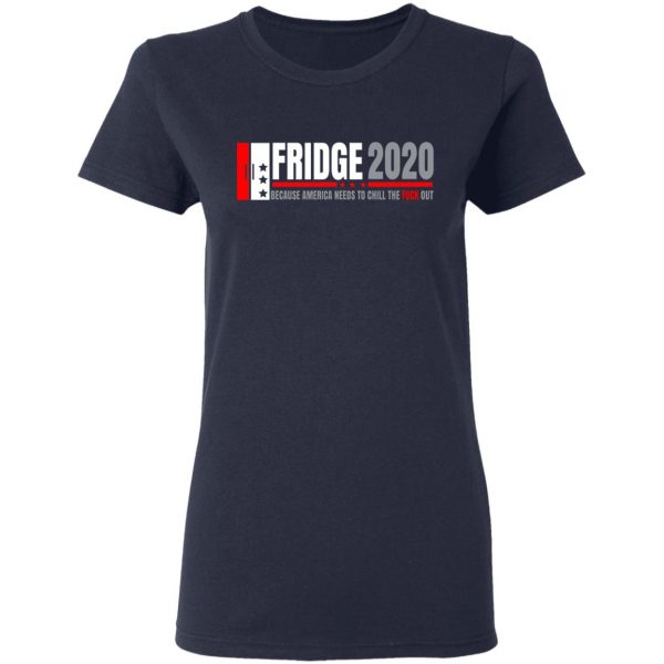 Fridge 2020 Because America Needs To Chill The Fuck Out T-Shirts, Hoodies, Sweatshirt 7