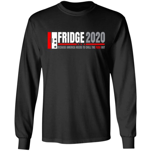 Fridge 2020 Because America Needs To Chill The Fuck Out T-Shirts, Hoodies, Sweatshirt 9