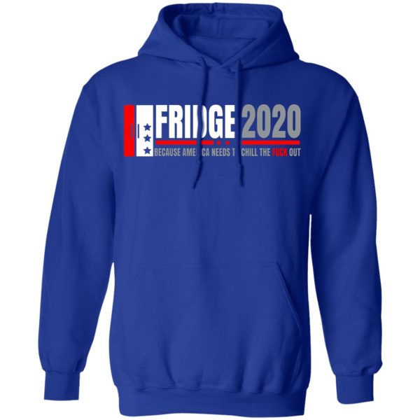 Fridge 2020 Because America Needs To Chill The Fuck Out T-Shirts, Hoodies, Sweatshirt 13