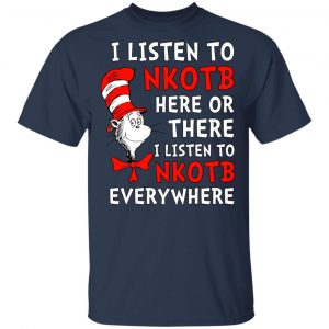 Dr. Seuss I Listen To NKOTB Here Or There I Listen To NKOTB Everywhere T-Shirts, Hoodies, Sweatshirt 15