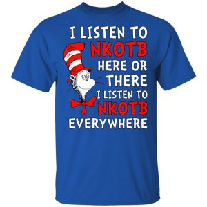 Dr. Seuss I Listen To NKOTB Here Or There I Listen To NKOTB Everywhere T-Shirts, Hoodies, Sweatshirt 16