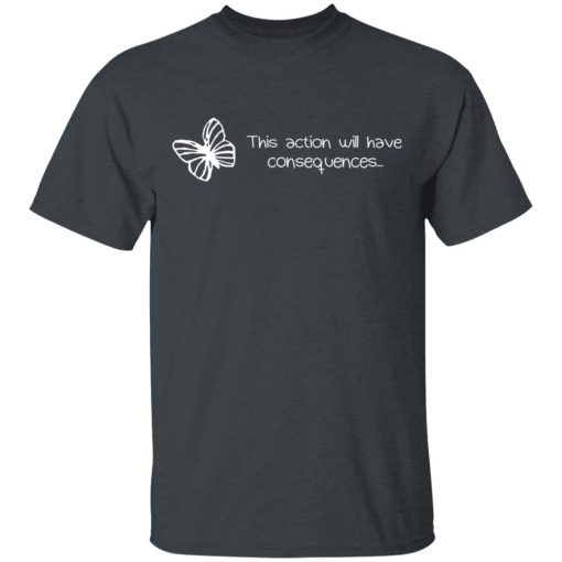 Butterfly Effect This Action Will Have Consequences T-Shirts, Hoodies, Sweatshirt - Image 2