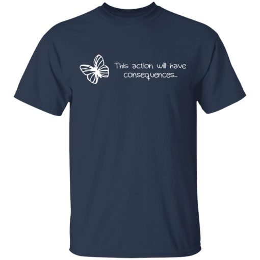 Butterfly Effect This Action Will Have Consequences T-Shirts, Hoodies, Sweatshirt - Image 3