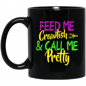 Feed Me Crawfish & Call Me Pretty Mardi Gras Mug Coffee Mugs