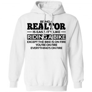 Being A Realtor Is Easy It’s Like Riding A Bike T-Shirts, Hoodies, Sweatshirt 22