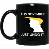 Donald Trump This November Just Undo It Mug Coffee Mugs