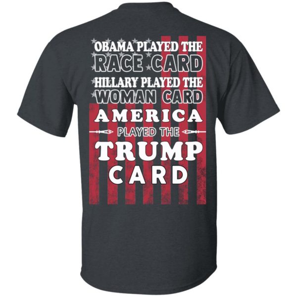 Obama Played The Race Card Hillary Played The Woman Card America Played The Trump Card T-Shirts, Hoodies, Sweatshirt 2
