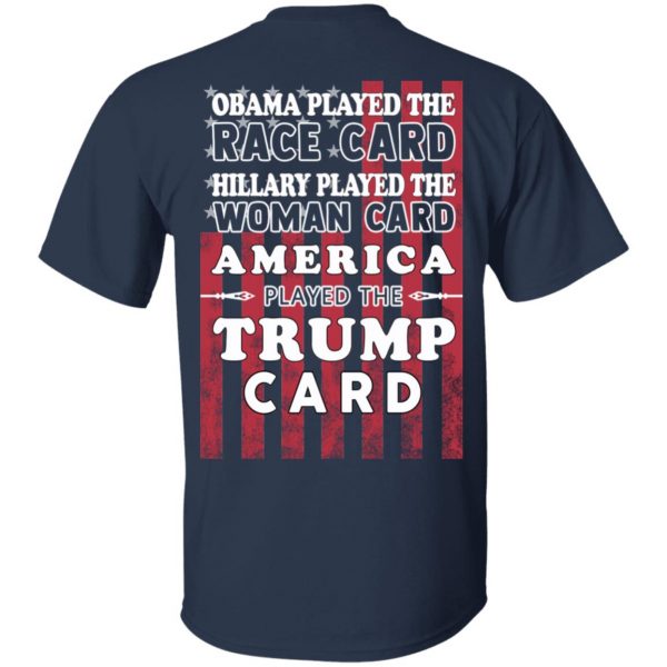 Obama Played The Race Card Hillary Played The Woman Card America Played The Trump Card T-Shirts, Hoodies, Sweatshirt 3