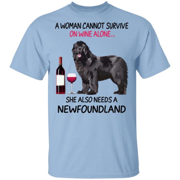 A Woman Cannot Survive On Wine Alone She Also Needs A Newfoundland T-Shirts, Hoodies, Sweatshirt 1