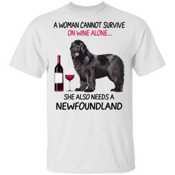 A Woman Cannot Survive On Wine Alone She Also Needs A Newfoundland T-Shirts, Hoodies, Sweatshirt 2