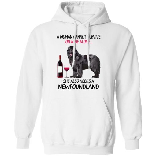 A Woman Cannot Survive On Wine Alone She Also Needs A Newfoundland T-Shirts, Hoodies, Sweatshirt - Image 4