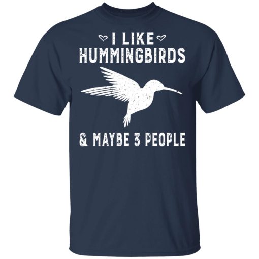 I Like Hummingbirds & Maybe 3 People T-Shirts, Hoodies, Sweatshirt 2