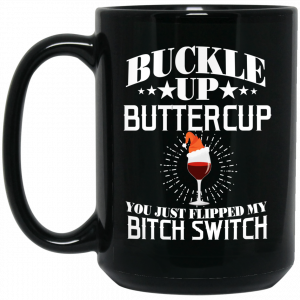 Buckle Up Buttercup You Just Flipped My Bitch Switch Wine Christmas Mug Coffee Mugs 2