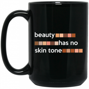 Beauty Has No Skin Tone Mug Coffee Mugs 2