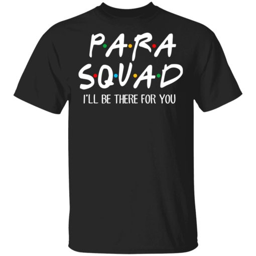 Para Squad I’ll Be There For You T-Shirts, Hoodies, Sweatshirt - Image 3