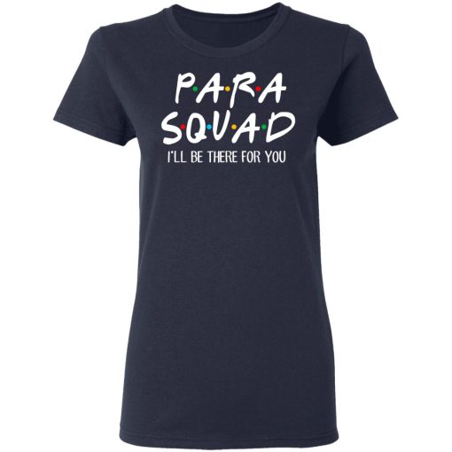 Para Squad I’ll Be There For You T-Shirts, Hoodies, Sweatshirt - Image 7