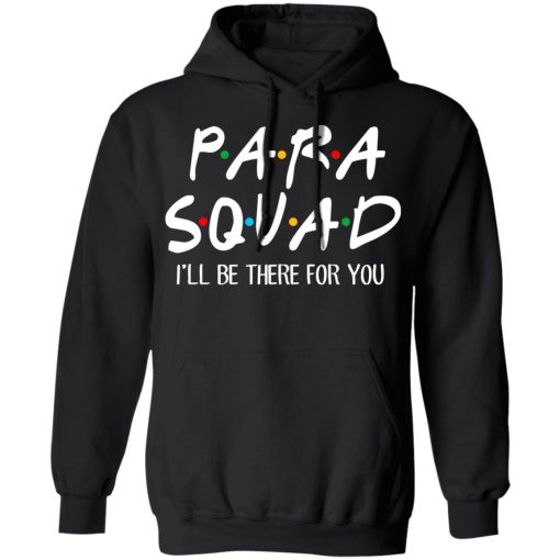 Para Squad I’ll Be There For You T-Shirts, Hoodies, Sweatshirt - Image 10