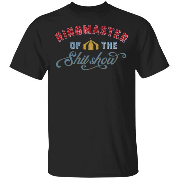 Ringmaster Of The Shit Show T-Shirts, Hoodies, Sweatshirt Apparel 4